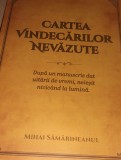 CARTEA VINDECARILOR NEVAZUTE după manuscris dat uitării vremi neieşit nicic&acirc;nd MIHAIL SAMARINEANUL