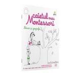 Cumpara ieftin Natura si geografie - Caietul meu Montessori