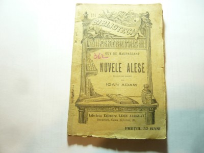 Guy de Maupassant - Nuvele alese , trad. Ioan Adam - Ed. 1908 BPT 314 ,90 pag foto