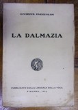LA DALMAZIA, Giuseppe Prezzolini, 1915, Libreria della Voce, Firenze, Carte Veche, Bibliofilie, Coperta Originala