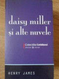 Daisy Miller si alte nuvele - Henry James, 2008, Univers, Colectiile Cotidianul, Romana, Paperback, 282 pagini