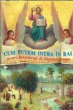 Cumpara ieftin Cum putem intra in Rai. Versuri duhovnicesti de parintele Cleopa