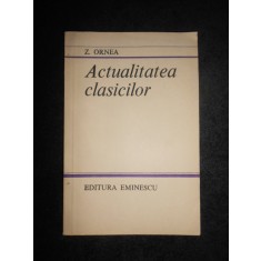 Zigu Ornea - Actualitatea clasicilor