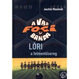L&oacute;ri, a felmentősereg - A vad focibanda 9. - Joachim Masannek