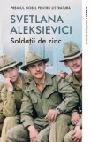 Soldatii de zinc - Svetlana Aleksievici