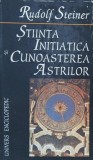 Carte Stiinta Initiatica si Cunoasterea Astrilor - Rudolf Steiner