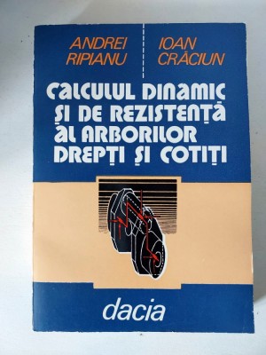 Calculul Dinamic Si De Rezistenta Al Arborilor Drepti Si Coti - Andrei Ripianu foto