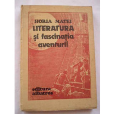 Literatura Si Fascinatia Aventurii - Horia Matei ,268780