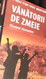 VANATORII DE ZMEIE Khaled Hosseini