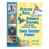 Detector Dogs, Dynamite Dolphins &amp; More Animals With Super Sensory Powers