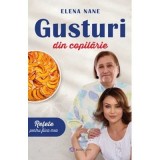 Gusturi din copilarie - Elena Nane