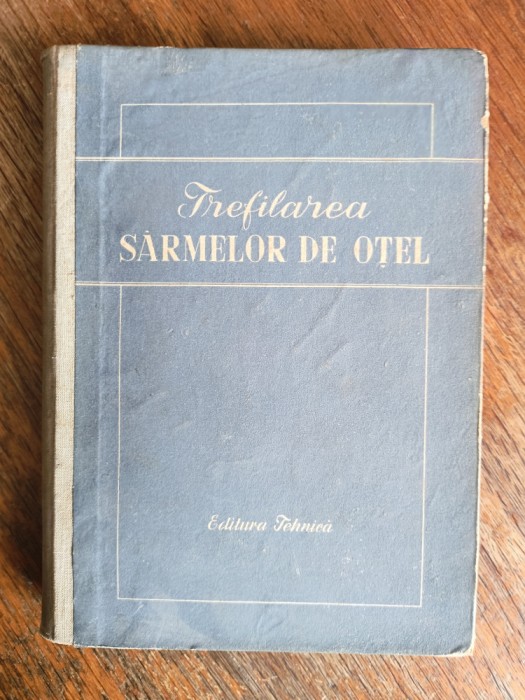 Trefilarea sarmelor de otel / R2P4F