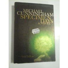 SPECIMEN DAYS, A NOVEL - MICHAEL CUNNINGHAM