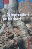 Asteptandu-i pe barbari - J. M. Coetzee