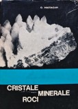 Cristale, minerale, roci - 1967 - G. Mastacan (H302)