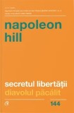 Cumpara ieftin Secretul libertatii. Diavolul pacalit. Editia a II-a/Napoleon Hill