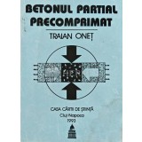 Betonul partial precomprimat - 1993 - Traian Onet (AD44)
