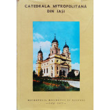 Catedrala mitropolitana din Iasi (cu semnatura si dedicatia autorului)