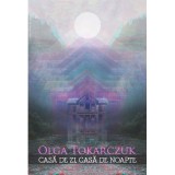 Casa de zi, casa de noapte - Olga Tokarczuk