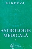 Astrologie medicala (volumul 1) - 2021 - Minerva (XC197)