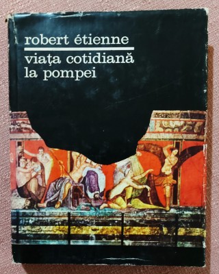 Viata cotidiana la Pompei. Ed. Stiintifica, 1970 - Robert Etienne foto