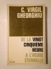 C. Virgil Gheorghiu - De la vingt cinquieme heure a l&#039;heure eternelle (Plon, 1965) (de la ora 25...)