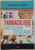 FARMACOLOGIE PENTRU MEDICINA DENTARA de OANA ANDREIA COMAN , 2016