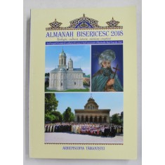 ALMANAH BISERICESC - TEOLOGIE , CULTURA , ISTORIE , MISIUNE CRESTINA , 2018