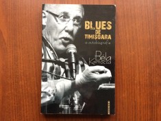 Bela Kamocsa Blues de Timisoara o autobiografie brumar 2010 timisoara carte arta muzica rock blues jazz phoenix bega blues band