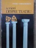 Scrieri despre Teatru - Petru Comarnescu, Junimea 1977, 207 pagini, Teatru Rom&acirc;nesc