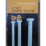SCRIERI DESPRE TEATRU-PETRU COMARNESCU-225580