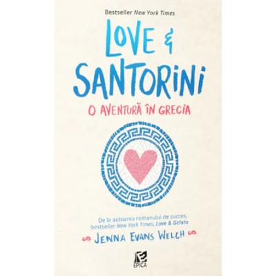 Love&amp;amp;Santorini, o aventura in Grecia, Jenna Evans Welch foto