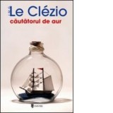 Cautatorul de aur - J. M. G. Le Clezio