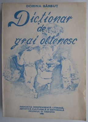Dictionar de grai oltenesc &amp;ndash; Dorina Barbut foto