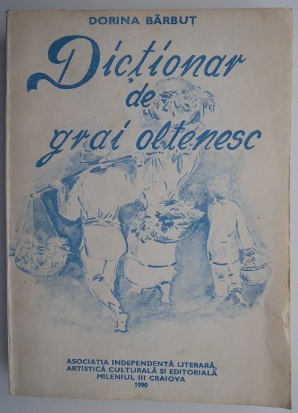 Dictionar de grai oltenesc &ndash; Dorina Barbut