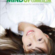 The Mindup Curriculum, Grades Pre-K-2: Brain-Focused Strategies for Learning-And Living