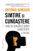 Simtire Si Cunoastere, Antonio Damasio - Editura Humanitas