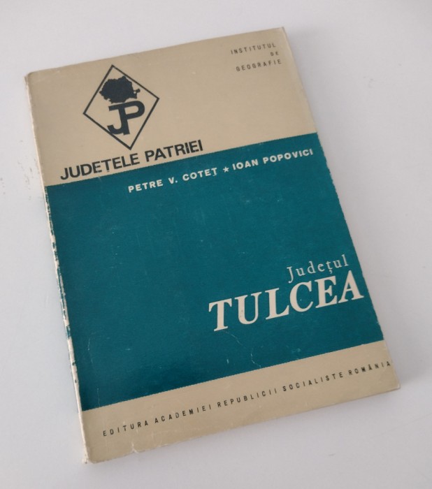 JUDETUL TULCEA - PETRE V. COTET SI IOAN POPOVICI ANUL 1972