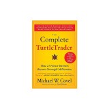The Complete TurtleTrader: How 23 Novice Investors Became Overnight Millionaires