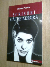 Marin Preda - Scrisori catre Aurora (Ed. Historia, 2006) - autograf Aurora Cornu foto