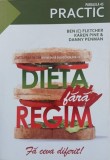 Dieta fara regim. Fa ceva diferit! - Ben C. Fletcher, Karen Pine