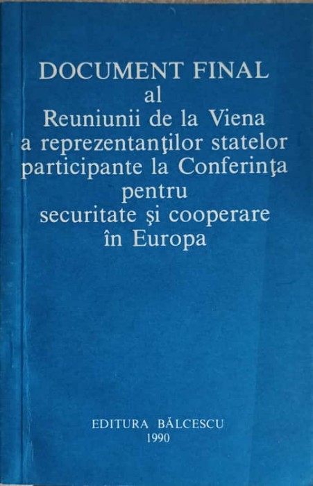 DOCUMENT FINAL AL REUNIUNII DE LA VIENA A REPREZENTANTILOR STATELOR PARTICIPANTE LA CONFERINTA PENTRU SECURITATE