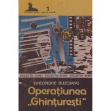 Gheorghe Buzoianu - Operatiunea &quot;Ghinturesti&quot; - 128640