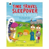 Time Travel Sleepover: Knights &amp; Castles