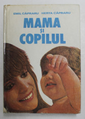 MAMA SI COPILUL de EMIL CAPRARU si HERTA CAPRARU , 1984 *COTOR LIPIT CU SCOCI foto