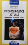 Ideologii politice actuale. Semnificatii, evolutii si impact - Mihaela Miroiu