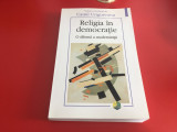 RELIGIA IN DEMOCRATIE.O DILEMA A MODERNITATII- JOHN RAWLS,J.HABERMAS,J.RATZINGER
