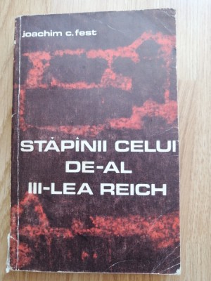 Joachim C. Fest - Stapanii celui de-al III-lea Reich - Editura: Politica, 1969 foto