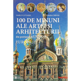Marco Cattaneo - 100 de minuni ale artei si arhitecturii din parimoniul UNESCO, vol. I (editia 2002)