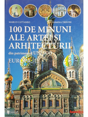 Marco Cattaneo - 100 de minuni ale artei si arhitecturii din parimoniul UNESCO, vol. I (editia 2002) foto